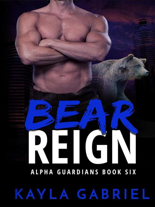 Title details for Bear Reign by Kayla Gabriel - Wait list